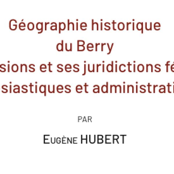 Peintres de l'école de Crozant Documents Géographie historique du Berry Ses divisions et ses juridictions féodales ecclésiastiques et administratives custom text